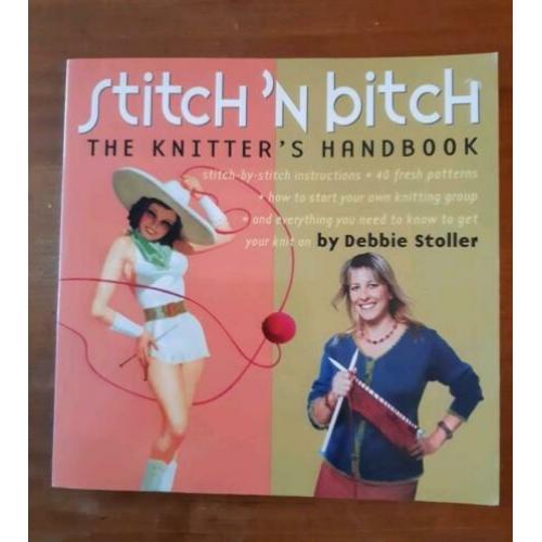 Stitch 'N bitch, the knitter's handbook, Debby Stoller
